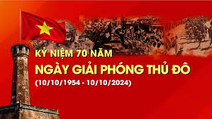  HƯỚNG TỚI KỶ NIỆM 70 NĂM NGÀY GIẢI PHÓNG THỦ ĐÔ ( 10/10/1954 – 10/10/2024)