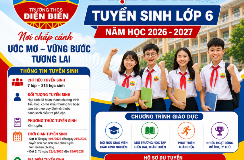  TRƯỜNG THCS ĐIỆN BIÊN THÔNG BÁO VỀ VIỆC TUYỂN SINH VÀO LỚP 6 NĂM HỌC 2026 – 2027
