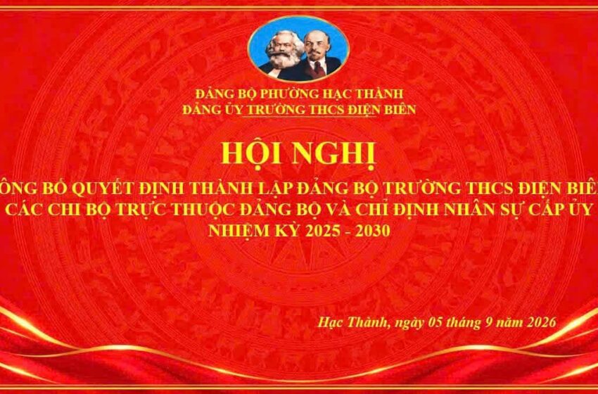  CÔNG BỐ QUYẾT ĐỊNH THÀNH LẬP ĐẢNG BỘ TRƯỜNG THCS ĐIỆN BIÊN